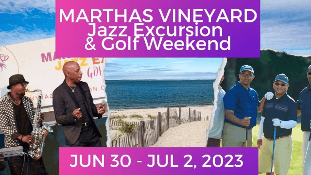 Martha’s Vineyard Jazz Excursion & Golf Weekend